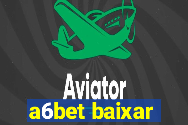 a6bet baixar